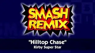Hilltop Chase - Kirby Super Star | Smash Remix