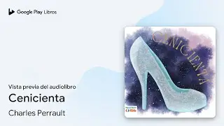 Cenicienta de Charles Perrault &middot; Vista previa del audiolibro