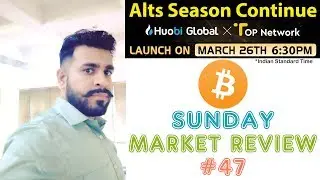 #47 Sunday Market Review | TOP Network ICO on Huobi Prime | Alts Season Continue