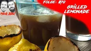 gegrillte Limonade - grilled Lemonade - M&G-BBQ - Folge 078 - deutsches Grillrezept