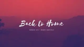 Back To Home | Mohneesh Sahu | Bharath Manchiraju | Alien Shows