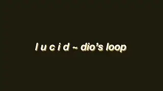 l u c i d - dio's loop