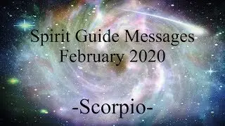 Scorpio ~ Don't worry, all is well! ~ Spirit Guide Messages February 2020