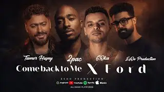 Remix Come Back To Me X Ford-Tamer Hosny-2Pac -G.Oka -EsOo Production | ريمكس - تامر حسني-اوكا-توباك