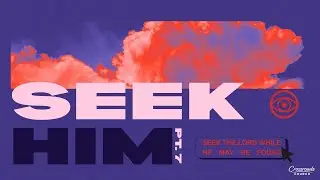 Seek Him PT. 7 | Dr. Wade Zachary | Crossroads Church