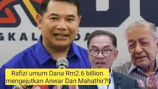 Rafizi umum Dana Rm2.6 billion paling mengejutkan Anwar Dan Mahathir..