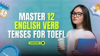 Master 12 English Verb Tenses for TOEFL | Grammar Guide + 50 Practice Exercises | Grammar Guide