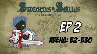 Arena: B2 To B30 in Soul Town | Swords and Souls #2