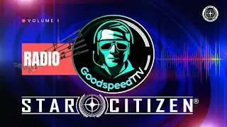 Star Citizen | Radio Goodspeed | Volume 1