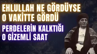 Ehlullah Ne Gördüyse O Vakitte Gördü! Perdelerin Kalktığı O Gizemli Saat - Muzaffer Ozak Efendi