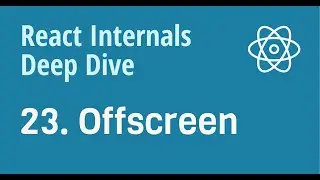 React Internals Deep Dive 23 - Offscreen component