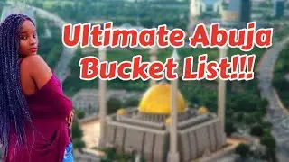 TOP 20 Things to do in ABUJA, NIGERIA || ULTIMATE ABUJA BUCKET LIST 2020