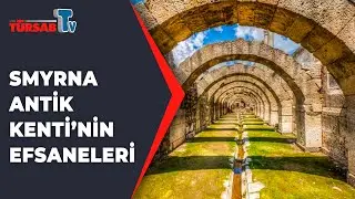 Kültür Keşifleri Bölüm 51 | Smyrna Antik Kenti’nin Efsaneleri