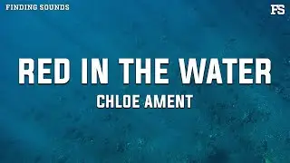 Chloe Ament - Red in the Water (Lyrics)