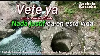 Vete ya (Karaoke) Valent&iacute;n