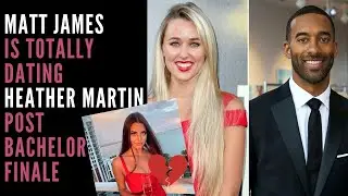 Why Everyone Thinks Matt James and Heather Martin Are Dating | The Bachelor Spoilers