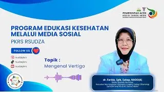 Mengenal Vertigo bersama dr. Farida, SpN, Subsp, NIIOO(K)