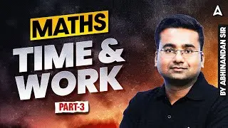 SSC CGL 2025 Classes |SSC CGL Maths time & work | SSC CGL Foundation Batch 2025| Abhinandan Sir