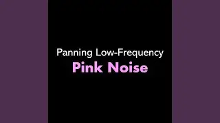 Panning Low-Frequency Pink Noise