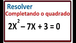 SOLUÇÃO COMPLETANDO O QUADRADO - EQUAÇÃO DO 2º GRAU