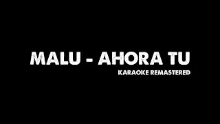 Malú - Ahora Tú (Karaoke Remastered)