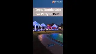 Top 5 Farmhouses for party in Delhi #shorts / Sloshout