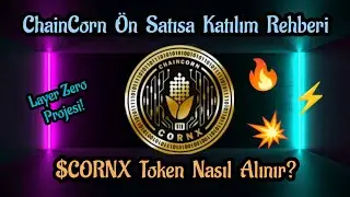 CORNX &Ouml;N SATIŞI! | ChainCorn Projesi &Ouml;n Satışa Katılım Rehberi! | LayerZero Projesi!