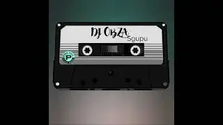 Dj Obza - Sgupu feat Dj Gizo x Buckzin Keyz