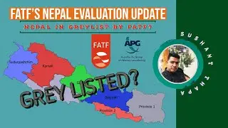Nepal Risk Being Grey listed at FATF | Banking Information Series | Knowledge Center | Sushant Thapa