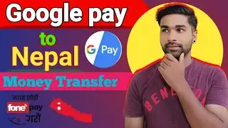 Google Pay to Nepal Money Transfer | Indo Nepal Money Transfer