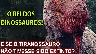 E se o tiranossauro não tivesse sido extinto？