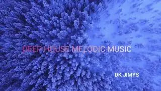 DK Jimys Deep House Melodic Music 2026