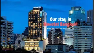 Our Stay in Novotel Bangkok Sukhumvit 20 | Room Tour + Nearby Malls | Thailand Series, Episode 12 🇹🇭