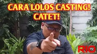 CARA LOLOS CASTING - MENURUT SAYA - UNTUK CALON ARTIS PENDATANG BARU