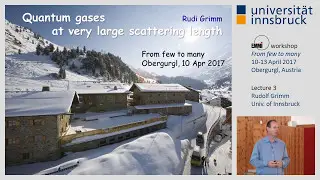 Quantum Gases at Very Large Scattering Length (Part I) &ndash; Rudolf Grimm