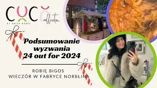 PODSUMOWANIA WYZWANIA 24 OUT FOR 2024 - ROBIĘ BIGOS - WIECZ&Oacute;R W FABRYCE NORBLINA🎄🎅🏼🎁