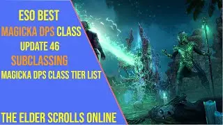 Best Magicka DPS Class for ESO Update 46 Subclassing - Magicka DPS Class Tier List
