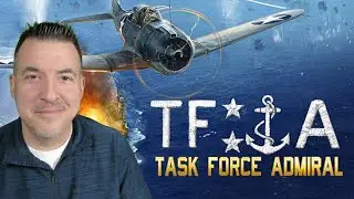 TASK FORCE: ADMIRAL - A First Look at this WW2 Naval Sim