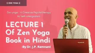 Zen Yoga | LECTURE  1 of zen yoga book in Hindi | By Dr. J.P. Ramnani