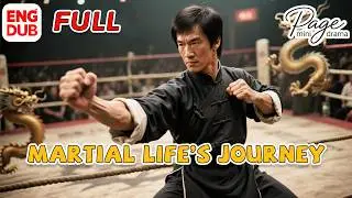 【Martial Life&rsquo;s Journey】FULL DUBBED丨武弛人生 Chinese Drama丨English subtitles
