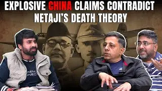 Subhash Chandra Bose's Death | China's New Claims Contradict Taiwan Plane Crash Theory