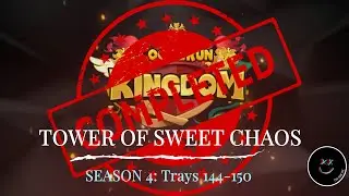 COMPLETED!!! CR Kingdom Tower of Sweet Chaos S4: Trays 144-150
