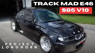 Track Mad E46 x S85 V10 - This Is Project: Longhorn