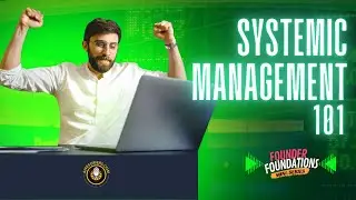 SYSTEMIC MANAGEMENT 101 | Founder Foundations Mini-Series | Steve Simonson
