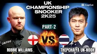 UK CHAMPIONSHIP SNOOKER 2K25 | THEPCHAIYA UN-NOOH🇹🇭VS ROBBIE WILLIAMS| PART-2 | @SnookerHub257 