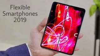 Top 5 Best Flexible Phones 2019