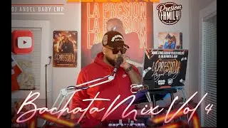 Bachata Mix Vol 4 By La Presion Angel Baby LMP