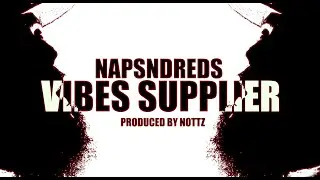 NapsNdreds & Nottz - Vibes Supplier (Official Video)