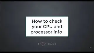How to see CPU and Processor Info on windows