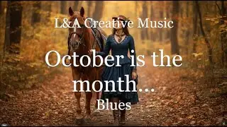 🍂October is the month  - Blues Song | Timeless Lyrics Now a Blues | L&A Creative Music